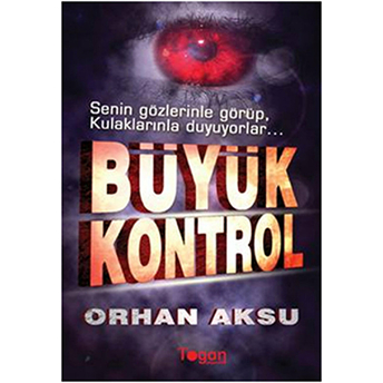 Büyük Kontrol - (Senin Gözlerinle Görüp, Kulaklarınla Duyuyorlar) - Orhan Aksu