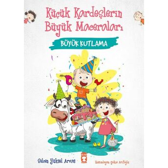 Büyük Kutlama - Küçük Kardeşlerin Büyük Maceraları Selcen Yüksel Arvas