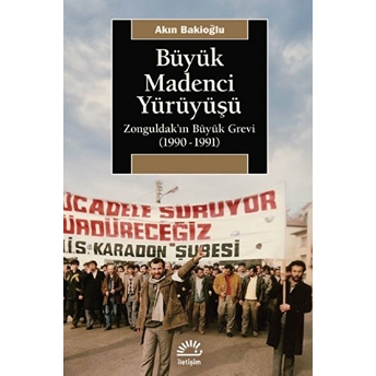 Büyük Madenci Yürüyüşü Akın Bakioğlu