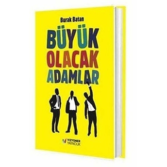 Büyük Olacak Adamlar Burak Batan