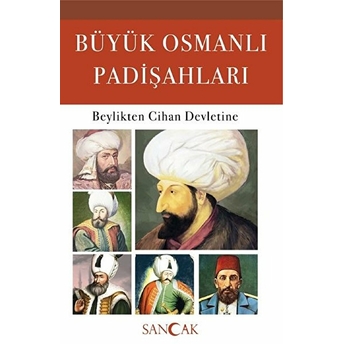 Büyük Osmanlı Padişahları - Beylikten Cihan Devletine Hüseyin Ertuğrul Karaca