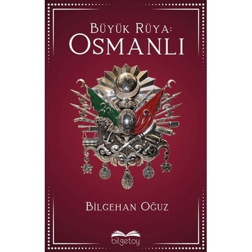 Büyük Rüya: Osmanlı Bilgehan Oğuz