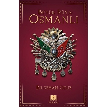 Büyük Rüya: Osmanlı Bilgehan Oğuz