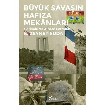 Büyük Savaşın Hafıza Mekanları-Gelibolu Ve Alsace Lorraine E. Zeynep Suda