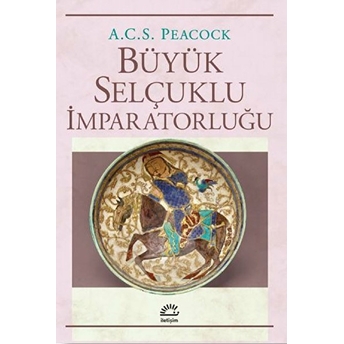 Büyük Selçuklu Imparatorluğu - A. C. S. Peacock