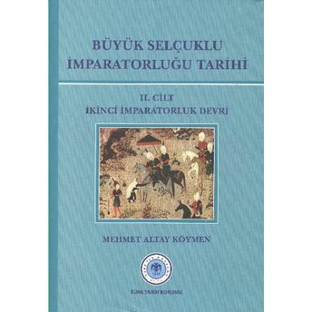 Büyük Selçuklu Imparatorluğu Tarihi 2. Cilt Ikinci Imparatorluk Devri Mehmet Altay Köymen