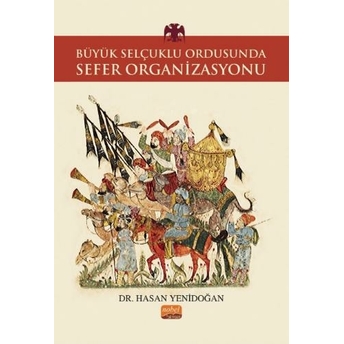 Büyük Selçuklu Ordusunda Sefer Organizasyonu Hasan Yenidoğan