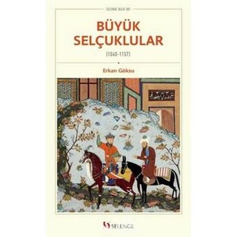 Büyük Selçuklular (1040-1157) Erkan Göksu