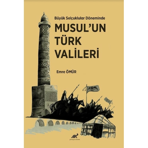 Büyük Selçuklular Döneminde Musul’un Türk Vali·leri· Emre Ömür