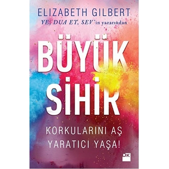 Büyük Sihir Elizabeth Gilbert