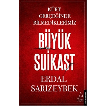 Büyük Suikast Kürt Gerçeğinde Bilmediklerimiz Erdal Sarızeybek