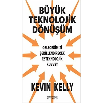 Büyük Teknolojik Dönüşüm (Ciltli) Kevin Kelly