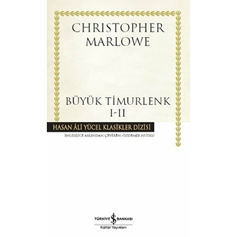 Büyük Timurlenk I - Iı Hasan Ali Yücek Klasikleri (Ciltli) Christopher Marlowe