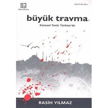 Büyük Travma: Küresel Terör Türkiye’de Rasih Yılmaz