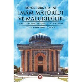 Büyük Türk Bilgini Imam Matüridi Ve Matüridilik Kolektif