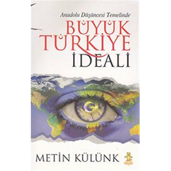 Büyük Türkiye Ideali Metin Külünk