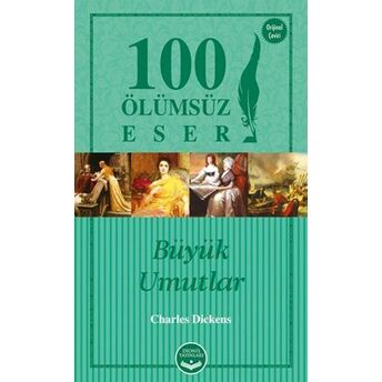 Büyük Umutlar - 100 Ölümsüz Eser Charles Dickens