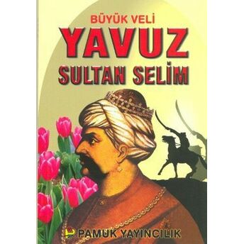 Büyük Veli Yavuz Sultan Selim (Evliya-008) Kolektif