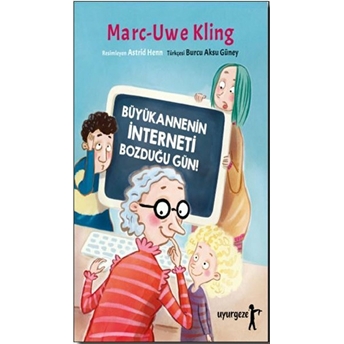 Büyükannenin Interneti Bozduğu Gün! Marc-Uwe Kling