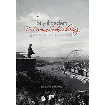 Büyükdedem Dr. Osman Şevki Uludağ Irem Ela Yıldızeli