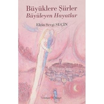 Büyüklere Şiirler Büyüleyen Hayatlar Elçin Sevgi Suçin