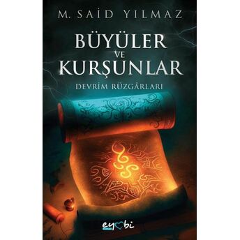 Büyüler Ve Kurşunlar – Devrim Rüzgârları Muhammed Said Yılmaz