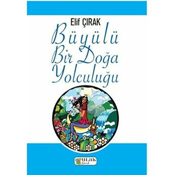 Büyülü Bir Doğa Yolculuğu Elif Çırak