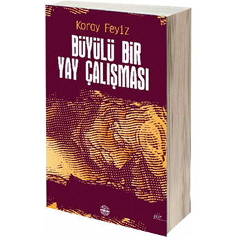 Büyülü Bir Yay Çalışması Koray Feyiz