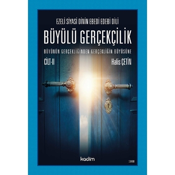 Büyülü Gerçeklik 2 . Cilt / Büyünün Gerçekliğinden Gerçekliğin Büyüsüne Halis Çetin