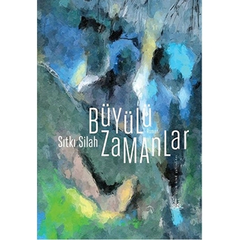 Büyülü Zamanlar-Sıtkı Silah