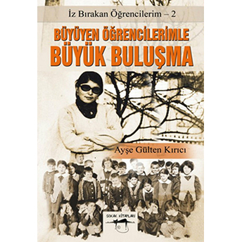 Büyüyen Öğrencilerimle Büyük Buluşma Ayşe Gülten Kırıcı