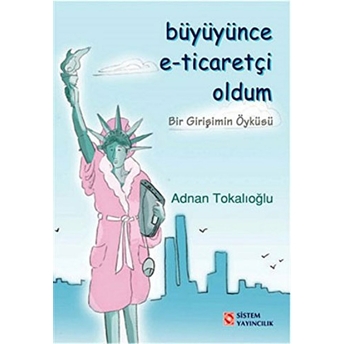 Büyüyünce E-Ticaretçi Oldum Adnan Tokalıoğlu