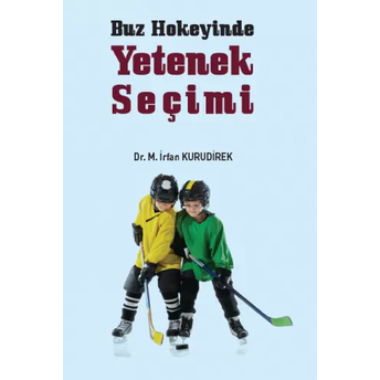 Buz Hokeyinde Yetenek Seçimi M. Irfan Kurudirek