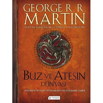 Buz Ve Ateşin Dünyası George R. R. Martin, Linda Antonsson, Elio M. Garcia Jr