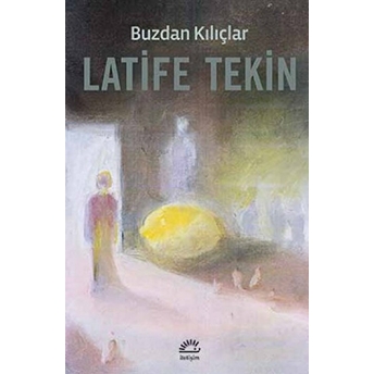 Buzdan Kılıçlar Latife Tekin