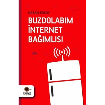 Buzdolabım Internet Bağımlısı Hasan Ersoy