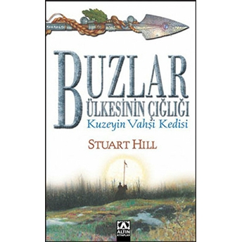 Buzlar Ülkesinin Çığlığı Kuzeyin Vahşi Kedisi Stuart Hill