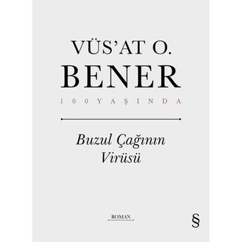 Buzul Çağının Virüsü Vüs’at O. Bener