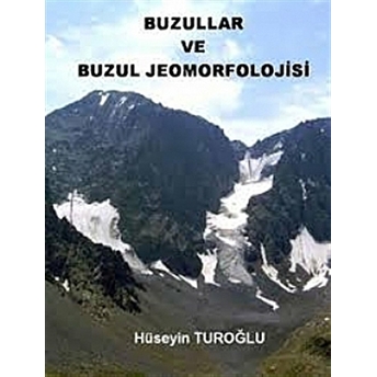 Buzullar Ve Buzul Jeomorfolojisi Hüseyin Turoğlu