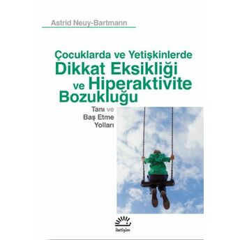 C¸ocuklarda Ve Yetis¸kinlerde Dikkat Eksikligˆi Ve Hiperaktivite Bozuklugˆu Astrid Neuy-Bartmann