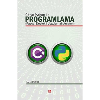 C# Ve Python Ile Programlama ( Pascal Destekli Uygulamalı Anlatım ) Ismail Sarı