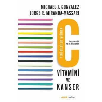 C Vitamini Ve Kanser - Yeni Bilgilendirme Eşliğinde Michael J. Gonzalez, Jorge R. Mirandamassari