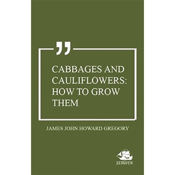 Cabbages And Cauliflowers: How To Grow Them - Kolektif