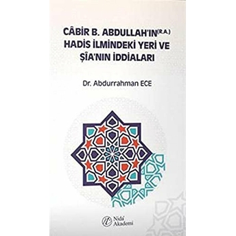 Cabir B. Abdullah’ın Hadis Ilmindeki Yeri Ve Şia’nın Iddiaları Abdurrahman Ece