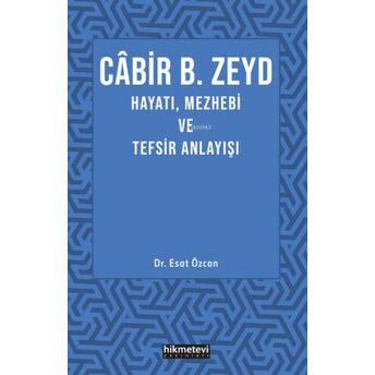 Cabir B. Zeyd Hayatı,Mezhebi Ve Tefsir Anlayışı Esat Özcan