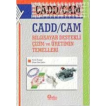 Cad / Cam - Bilgisayar Destekli Çizim Ve Üretimin Temelleri