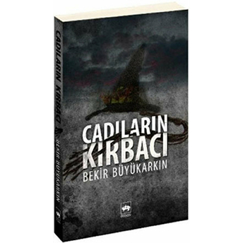 Cadıların Kırbacı Bekir Büyükarkın