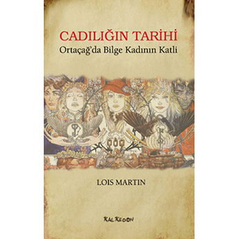 Cadılığın Tarihi Ortaçağ'da Bilge Kadının Katli Lois Martin