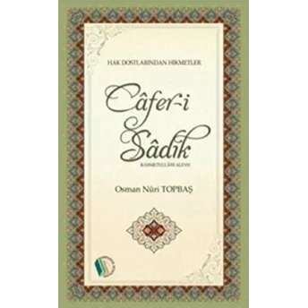 Câfer-I Sâdık (R.a) Osman Nuri Topbaş