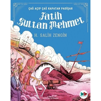 Çağ Açıp Çağ Kapatan Padişah Fatih Sultan Mehmet H. Salih Zengin